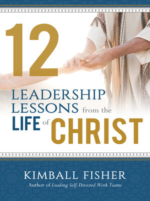 cover image of 12 Leadership Lessons from the Life of Christ